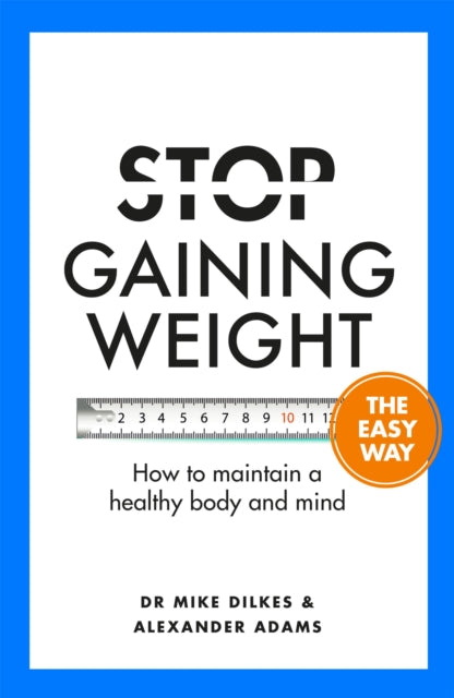 Book cover of: Stop Gaining Weight The Easy Way. By: Mike Dilkes