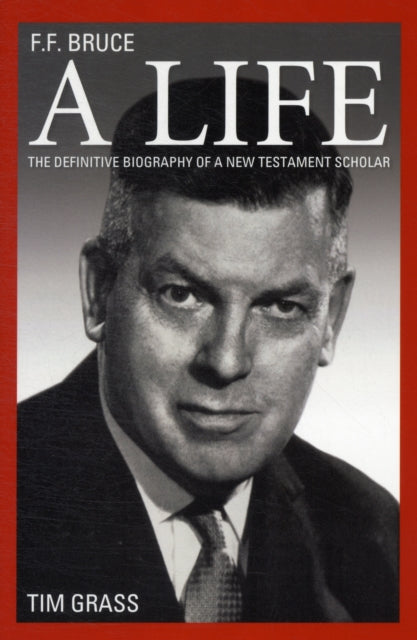 Book cover of: F.F. Bruce: A Life. By: Timothy Grass
