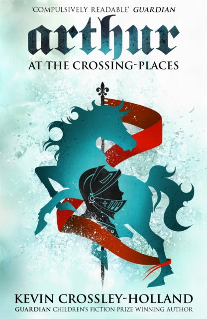 Book cover of: Arthur: At the Crossing Places. By: Kevin Crossley-Holland