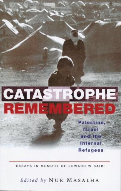 Book cover of: Catastrophe Remembered. By: نور مصالحه