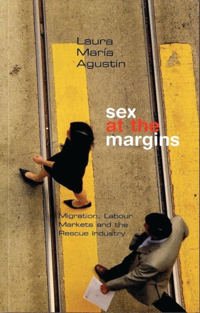 Book cover of: Sex at the Margins. By: Laura Maria Agustin , Laura María Agustín, Laura María Agustín