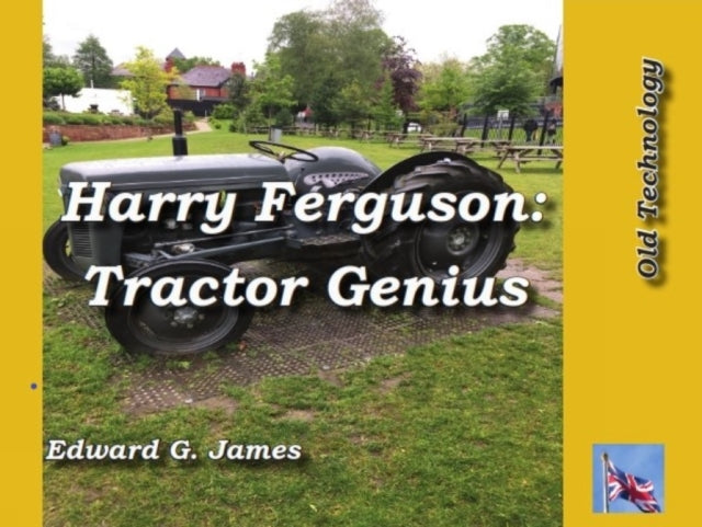 Book cover of: Harry Ferguson: Tractor Genius. By: Edward G. James