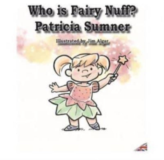 Book cover of: Who is Fairy Nuff?. By: Patricia Sumner