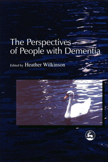 Book cover of: Perspectives of People with Dementia. By: Heather Wilkinson