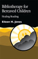 Book cover of: Bibliotherapy for Bereaved Children. By: Eileen H. Jones