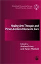 Book cover of: Healing Arts Therapies and Person-Centred Dementia Care