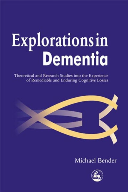 Book cover of: Explorations in Dementia. By: Michael Bender