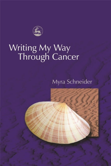 Book cover of: Writing My Way Through Cancer. By: Myra Schneider