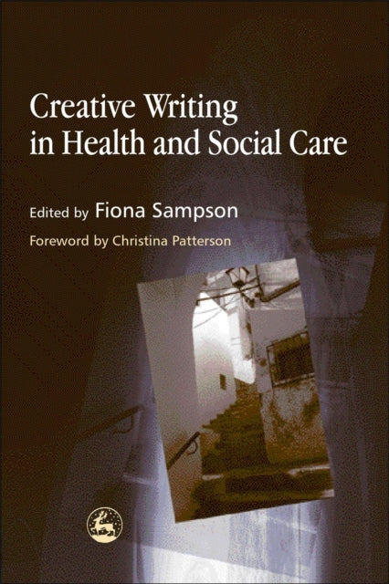 Book cover of: Creative Writing in Health and Social Care. By: Fiona Sampson