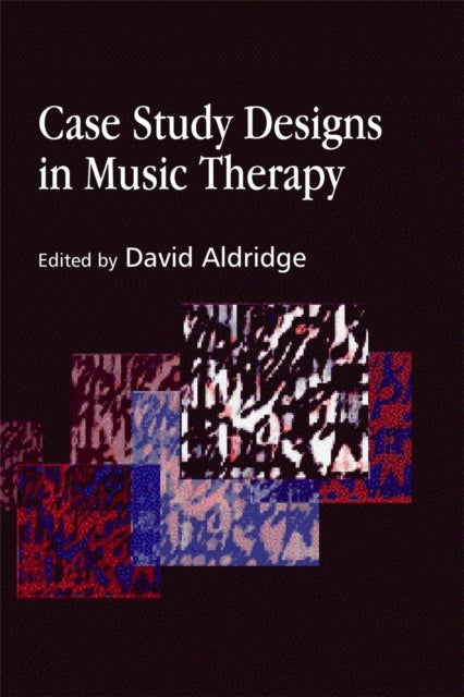 Book cover of: Case Study Designs in Music Therapy. By: David Aldridge