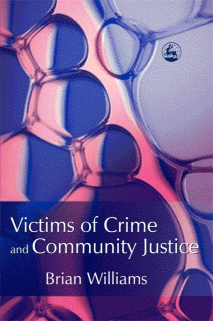 Book cover of: Victims of Crime and Community Justice. By: Brian Williams