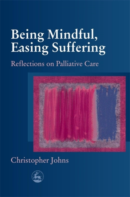 Book cover of: Being Mindful, Easing Suffering