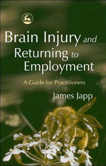 Book cover of: Brain Injury and Returning to Employment. By: James Japp
