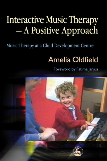Book cover of: Interactive Music Therapy - A Positive Approach. By: Amelia Oldfield