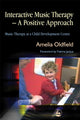 Book cover of: Interactive Music Therapy - A Positive Approach. By: Amelia Oldfield