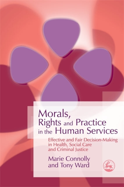 Book cover of: Morals, Rights and Practice in the Human Services. By: Marie Connolly