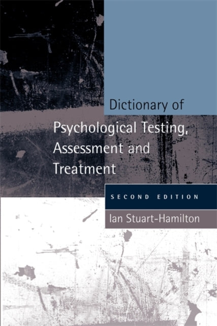 Book cover of: Dictionary of Psychological Testing, Assessment and Treatment. By: Ian Stuart-Hamilton