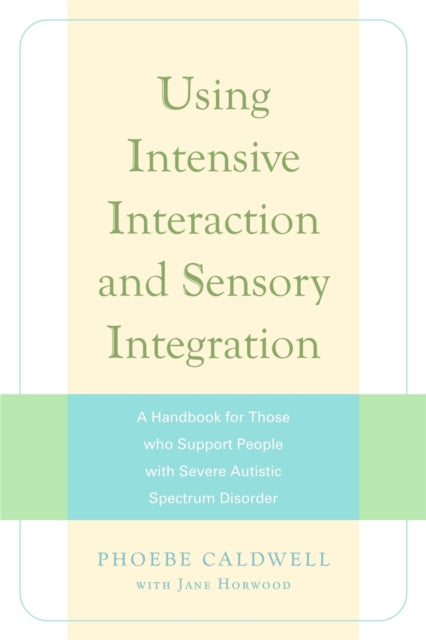 Book cover of: Using Intensive Interaction and Sensory Integration. By: Phoebe Caldwell