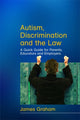 Book cover of: Autism, Discrimination and the Law. By: James Graham