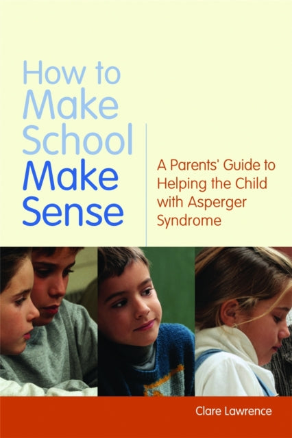 Book cover of: How to Make School Make Sense. By: Clare Lawrence