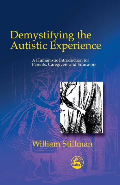 Book cover of: Demystifying the Autistic Experience. By: William Stillman