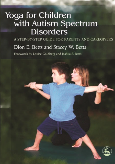 Book cover of: Yoga for Children with Autism Spectrum Disorders. By: Dion E. Betts