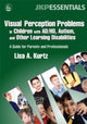Book cover of: Visual Perception Problems in Children with AD/HD, Autism, and Other Learning Disabilities. By: Lisa A. Kurtz