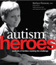 Book cover of: Autism Heroes. By: Barbara Firestone, Barbara, Ph.D. Firestone