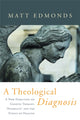 Book cover of: Theological Diagnosis. By: Matt Edmonds