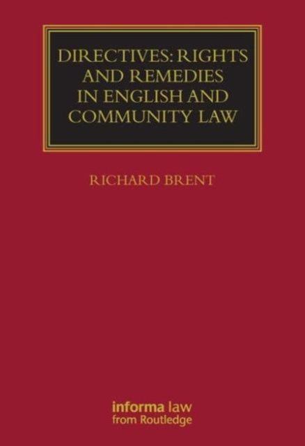 Book cover of: Directives: Rights and Remedies in English and Community Law. By: Richard Brent