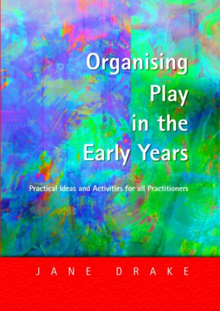Book cover of: Organising Play in the Early Years. By: Jane Drake