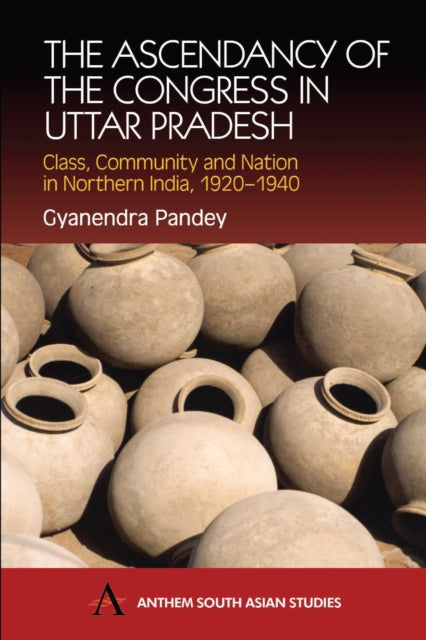 Book cover of: Ascendancy of the Congress in Uttar Pradesh. By: Gyanendra Pandey