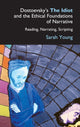 Book cover of: Dostoevsky's The Idiot and the Ethical Foundations of Narrative. By: Sarah J. Young