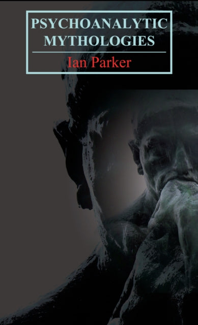 Book cover of: Psychoanalytic Mythologies. By: Ian Parker