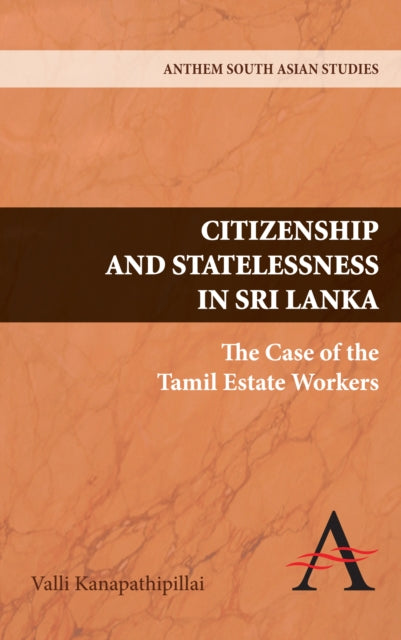 Book cover of: Citizenship and Statelessness in Sri Lanka. By: Valli Kanapathipillai