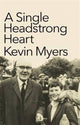 Book cover of: Single Headstrong Heart. By: Kevin Myers