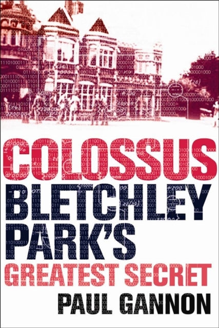 Book cover of: Colossus: Bletchley Park's Last Secret. By: Paul Gannon