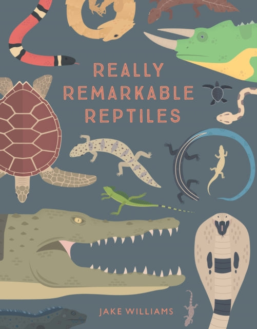 Book cover of: Really Remarkable Reptiles. By: Jake Williams