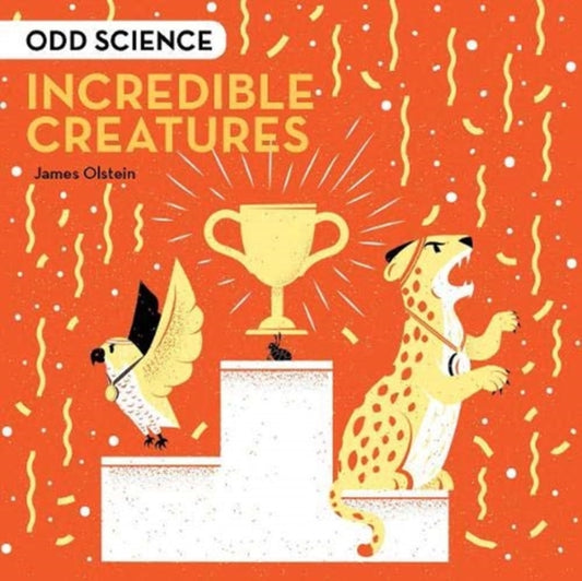 Book cover of: Odd Science - Incredible Creatures. By: James Olstein