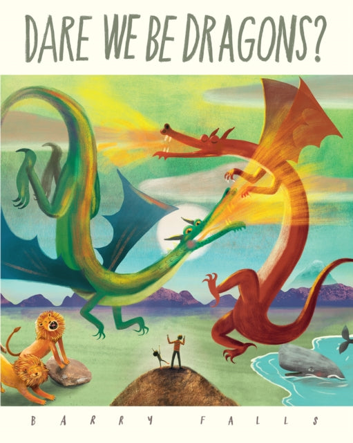 Book cover of: Dare We Be Dragons?. By: Barry Falls