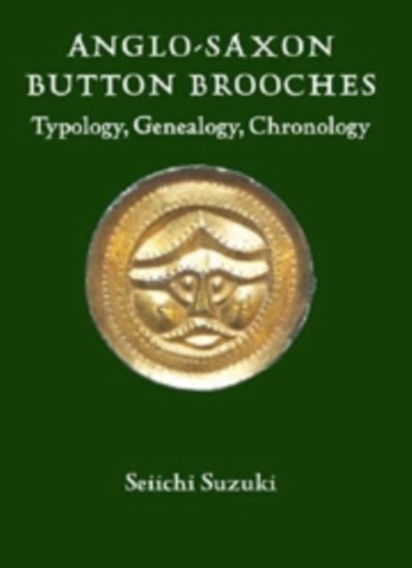 Book cover of: Anglo-Saxon Button Brooches. By: Seiichi Suzuki