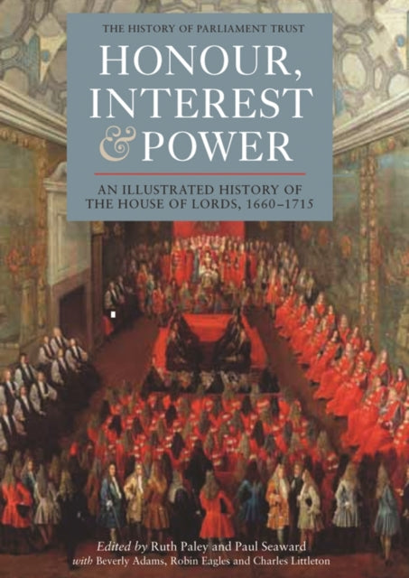 Book cover of: Honour, Interest and Power: an Illustrated History of the House of Lords, 1660-1715