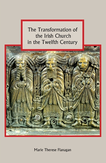 Book cover of: Transformation of the Irish Church in the Twelfth Century. By: Marie Therese Flanagan