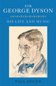 Book cover of: Sir George Dyson. By: Paul Spicer