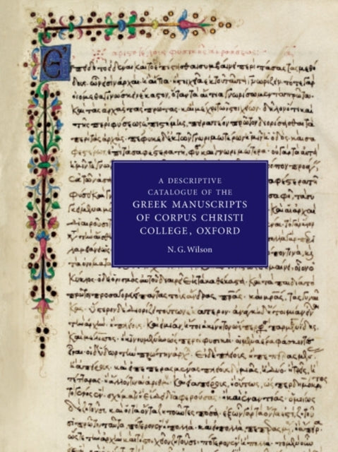 Book cover of: Descriptive Catalogue of the Greek Manuscripts of Corpus Christi College, Oxford. By: N. G. Wilson