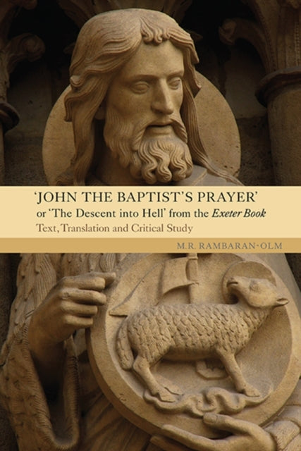 Book cover of: John the Baptist's Prayer or The Descent into Hell from the Exeter Book. By: M. R. Rambaran-Olm