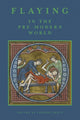 Book cover of: Flaying in the Pre-Modern World. By: Larissa Tracy