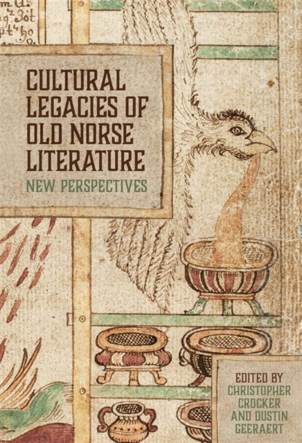 Book cover of: Cultural Legacies of Old Norse Literature. By: Dustin Geeraert