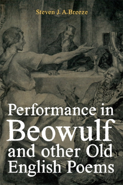 Book cover of: Performance in Beowulf and other Old English Poems. By: Steven J. A. Breeze