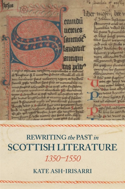 Book cover of: Rewriting the Past in Scottish Literature, 1350-1550